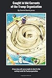 Caught in the Currents of the Trump Organization: A true story with some insight of what it?s like working inside the Trump organization.