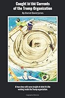 Caught in the Currents of the Trump Organization: A true story with some insight of what it?s like working inside the Trump organization. 0692140409 Book Cover