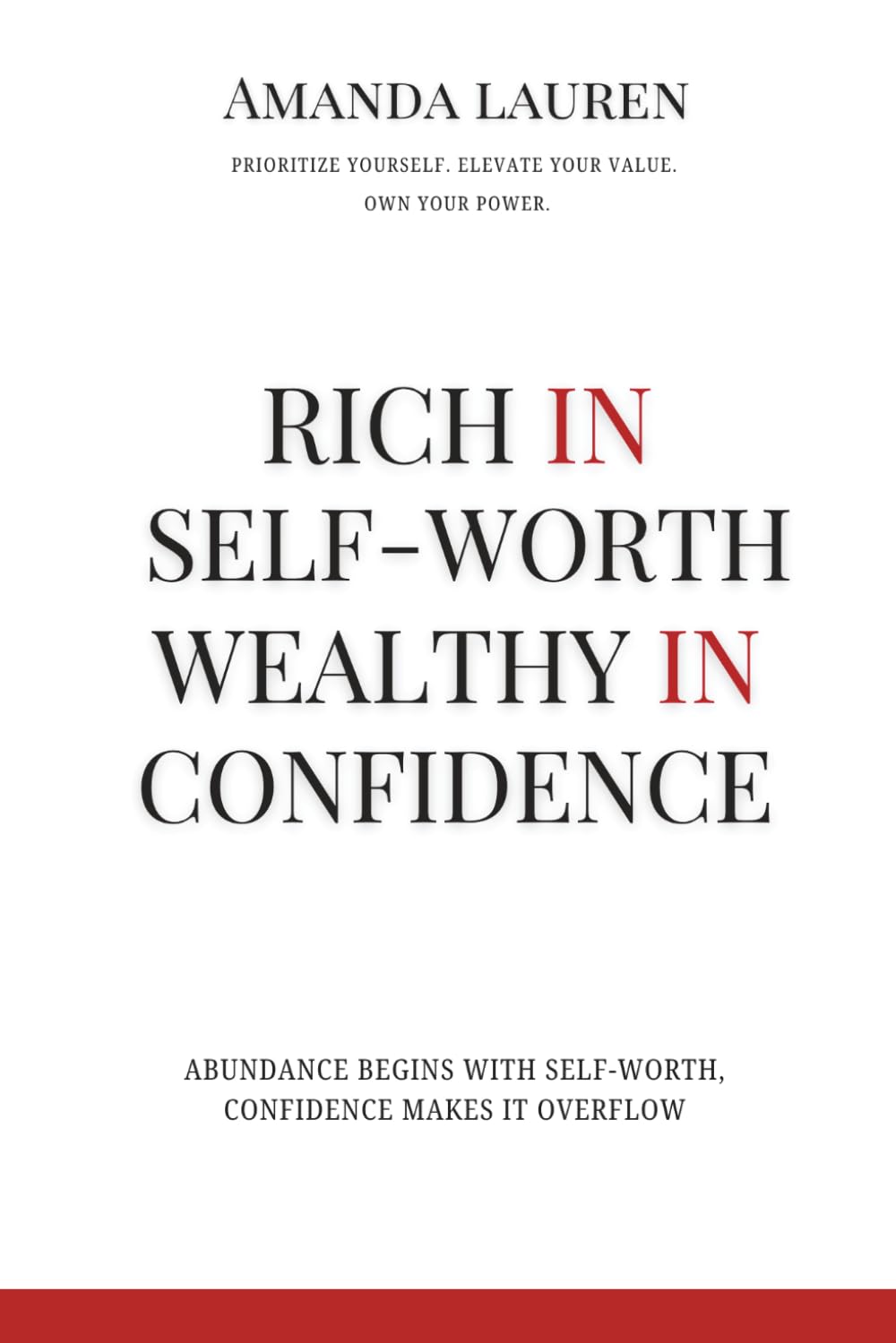 Rich in Self-worth, Wealthy in Confidence: Prioritize yourself. Elevate your value. Own your power.