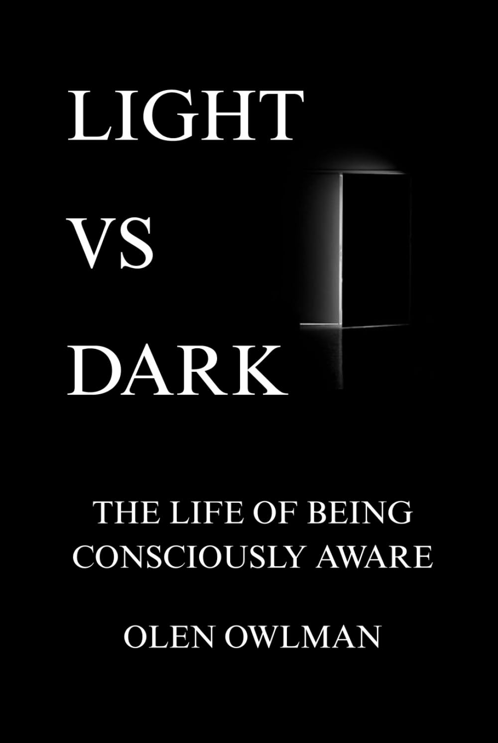 LIGHT VS DARK: The life of being consciously aware