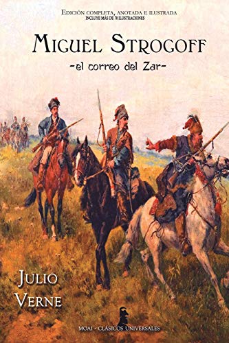 Miguel Strogoff: Edición completa, anotada e ilustrada