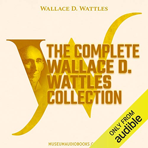 The Complete Wallace D. Wattles Collection by Wallace D. Wattles episode artwork