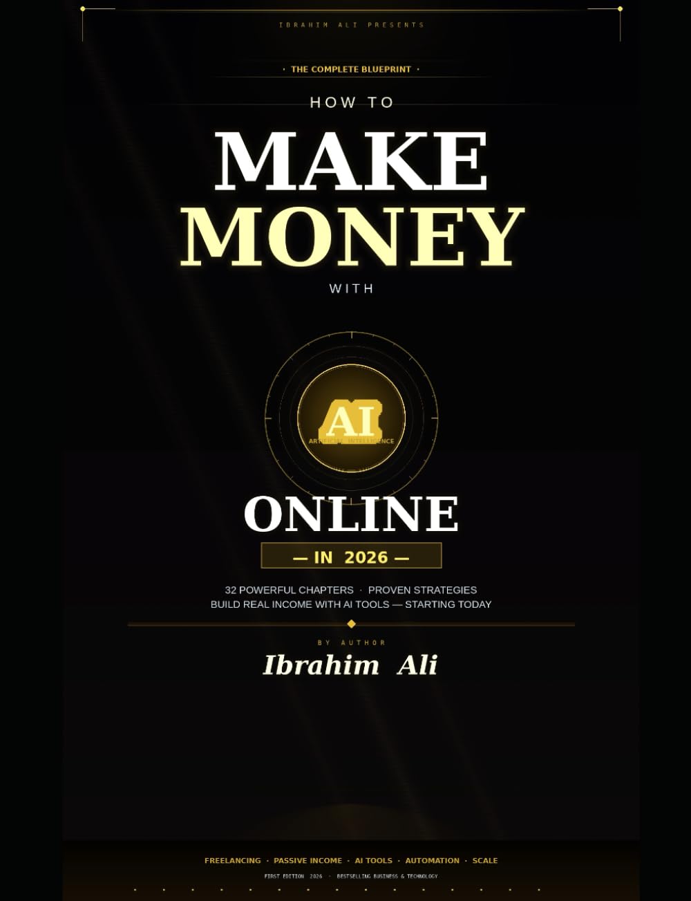 How to Make Money with AI / Online in 2026: The Complete Blueprint for Building Real, Lasting Income in the Age of Artificial Intelligence