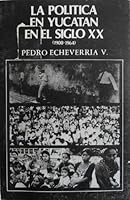 La política en Yucatán en el siglo XX, 1900-1964 (Colección Historia y sociedad) 9686655271 Book Cover