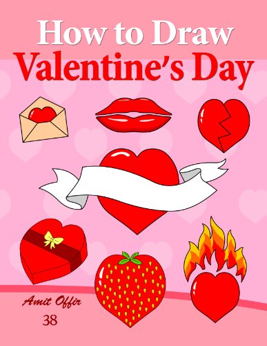 How to Draw Valentine's Day: How to Draw All of the Symbols of Valentine's Day Step by Step. (How to Draw Comics and Cartoon Characters Book 38)