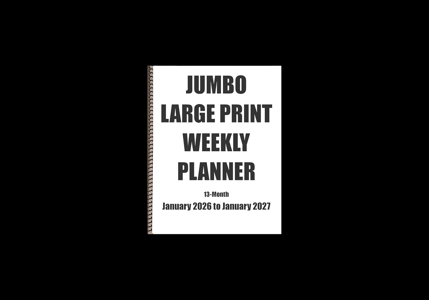 Jumbo Large Print Weekly Planner 2026 | 13-months - January 2026 to January 2027 | Heavy Weight Paper | 17" x 11" opened up | Lots of Room to write