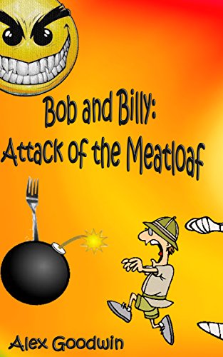 Télécharger Bob and Billy: Attack of the Meatloaf (Bob and Billy Funny Stories Book 1) (English Edition) PDF Ebook En Ligne