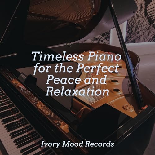 Spiele Timeless Piano for the Perfect Peace and Relaxation von Deep ...