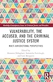 Vulnerability, the Accused, and the Criminal Justice System (Routledge Contemporary Issues in Criminal Justice and Procedure)