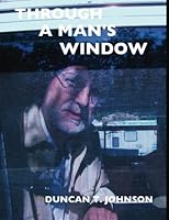 Through A Man's Window 1484834453 Book Cover