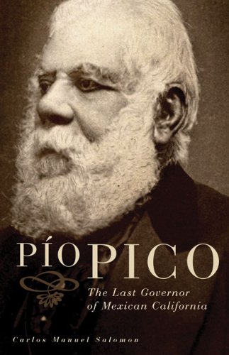 Pio Pico: The Last Governor of Mexican California