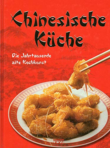 Chinesische Küche: Die Jahrtausende alte Kochkunst