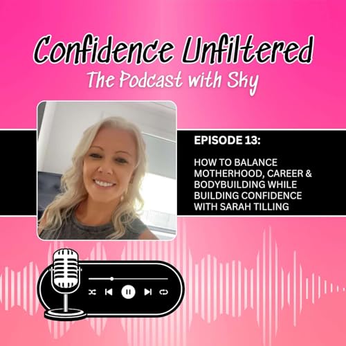 How to Balance Motherhood, Career & Bodybuilding While Building Confidence with Sarah Tilling (Ep 13) Titelbild