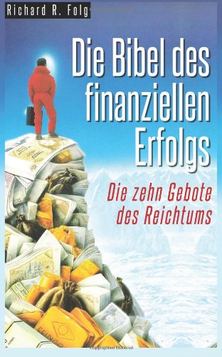 Die Bibel des finanziellen Erfolgs - Die 10 Gebote des Reichtums
