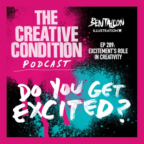 Ep 289: Do Yo Get Excited? Why Excitement is So Essential for Creative Career Health and Wellbeing