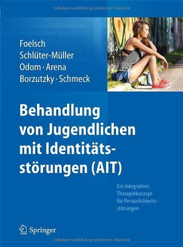 Behandlung von Jugendlichen mit Identit?tsst?rungen (AIT): Ein integratives Therapiekonzept f??r Pers?nlichkeitsst?rungen (German Edition) by Foelsch, Pamela A., Schl??ter-M??ller, Susanne, Odom, Anna E., (2013) Paperback