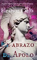 El abrazo de Apolo (El Discípulo Que AMA Su Maestro) (Spanish Edition) 1507629397 Book Cover