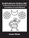 Babylonian Star-Lore. an Illustrated Guide to the Star-Lore and Constellations of Ancient Babylonia