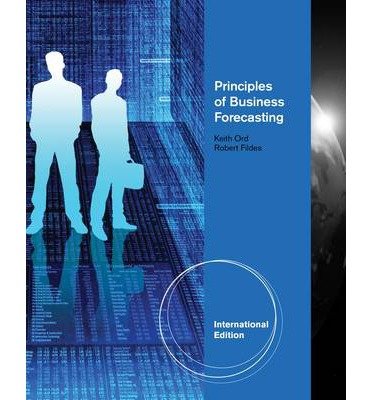 [(Principles of Business Forecasting )] [Author: Keith Ord] [Aug-2012]: WINTER: 9781133584407 ...
