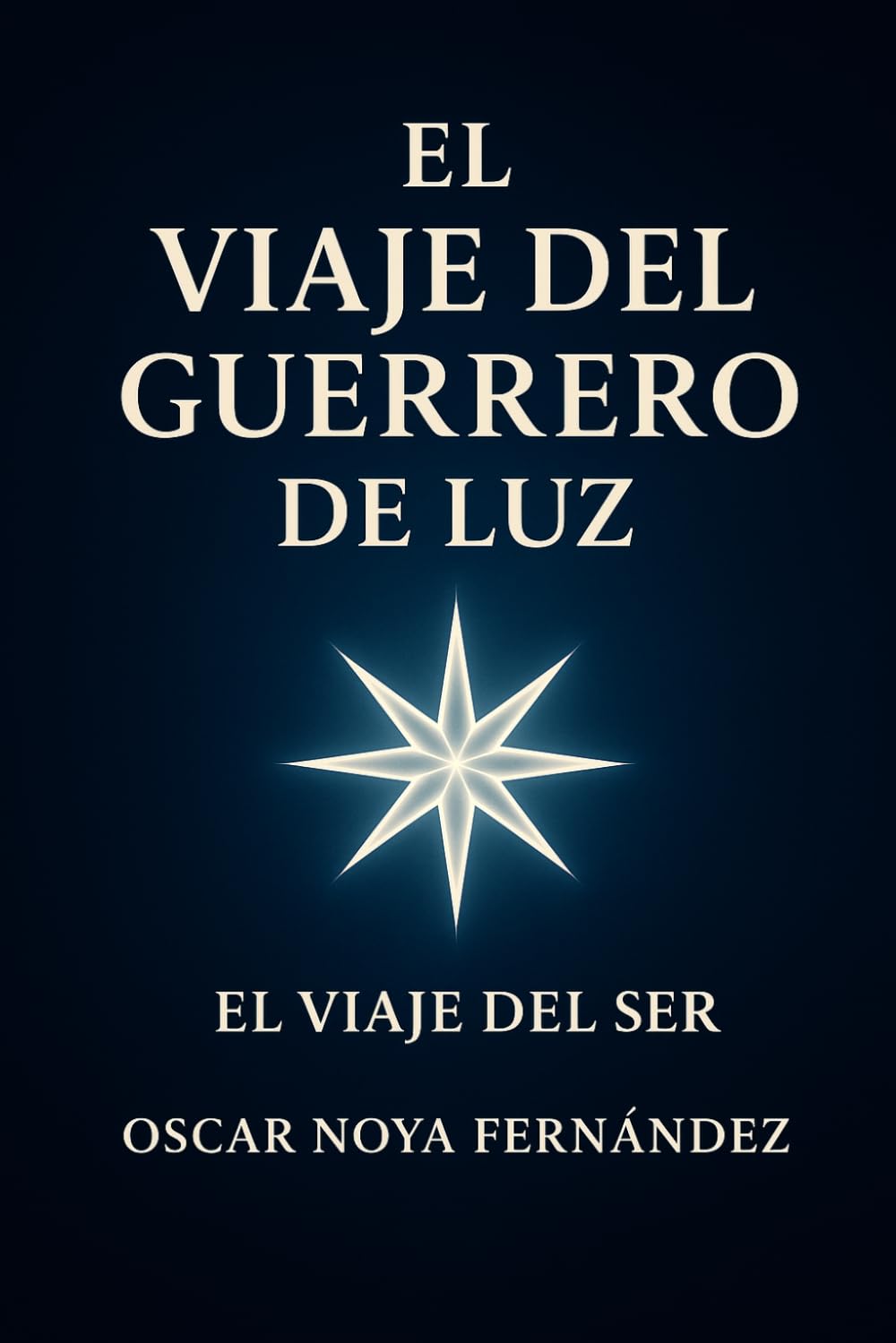 EL VIAJE DEL GUERRERO DE LUZ: EL VIAJE DEL SER