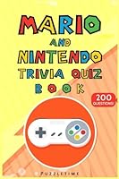 Mario and Nintendo Trivia Quiz Book: 200 Questions! 1977980023 Book Cover
