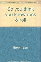 So you think you know rock & roll B00071OXM8 Book Cover