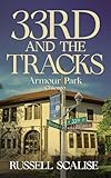 33rd And The Tracks: Armour Park Chicago