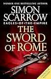 The Sword of Rome: Roman heroes Macro and Cato face a fight to...