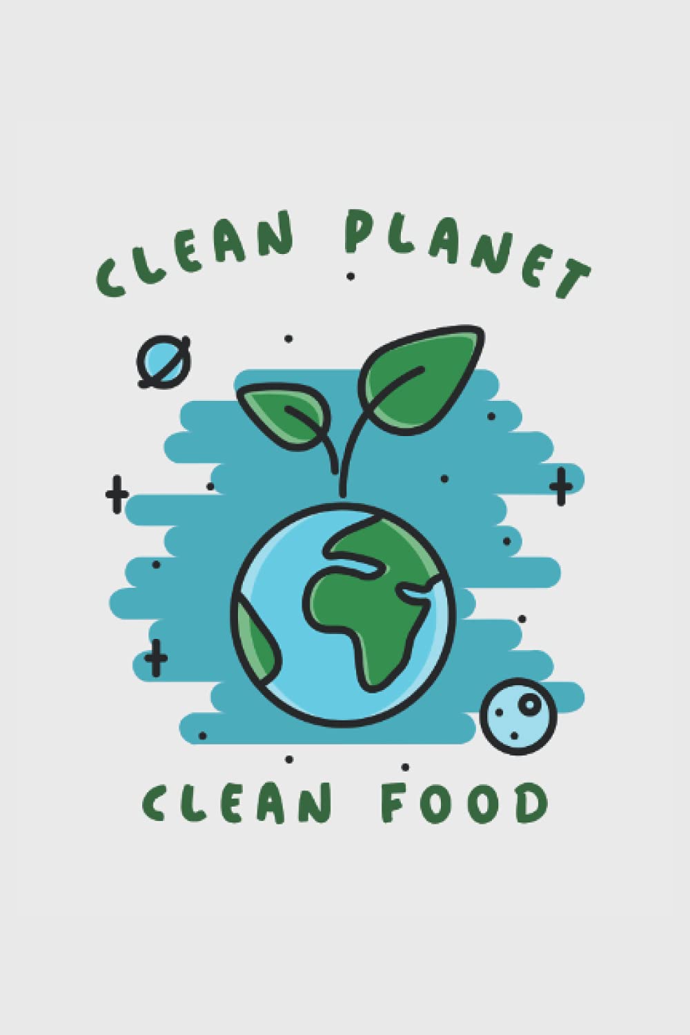 Clean Planet Clean Food: Blank Lined Ecology Themed Notebook Journal, College Ruled 6"x9" 120 Pages With Matte Cover. Displays Fresh Plant on Earth. ... Gift For Eco-Friendly and Nature Lovers.