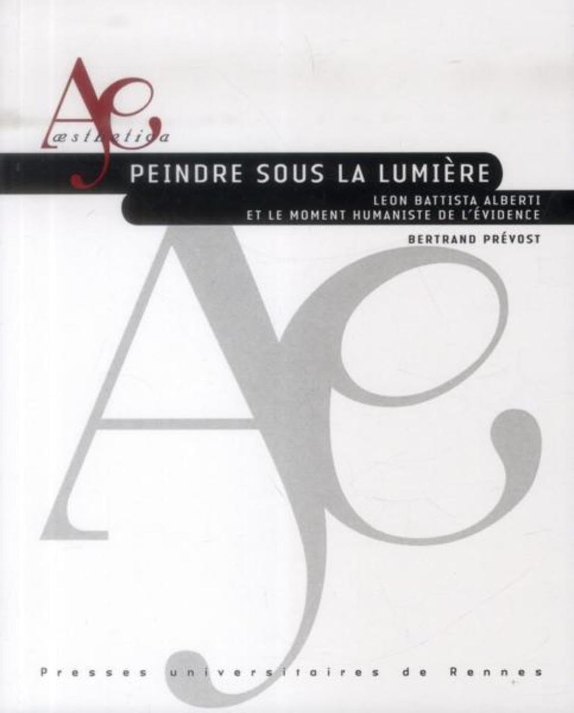 PEINDRE SOUS LA LUMIERE: Leon Battista Alberti et le moment humaniste de l'évidence