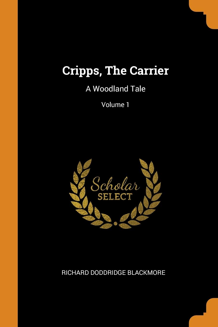 Cripps, The Carrier: A Woodland Tale; Volume 1