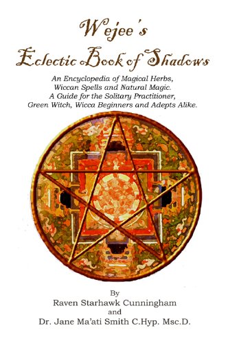 Wejees Eclectic Book Of Shadows An Encyclopedia Of Magical Herbs Wiccan Spells And Natural Magic A Guide For The Solitary Practitioner Green Witch Wicca Beginners And Adepts Alike Kindle Edition By Cunningham