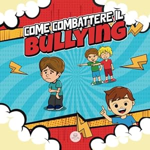 Vedi scheda su Amazon Come Combattere il Bullying: Una guida per bambini a come individuare e fermare il bullismo