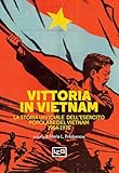  Vittoria in Vietnam: La storia ufficiale dell\'esercito popolare del Vietnam 1954-1975