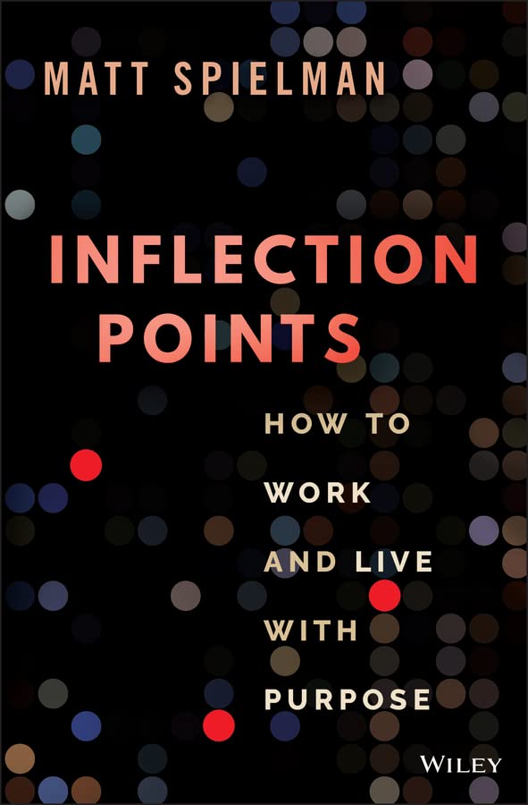 Inflection Points: How to Work and Live with Purpose