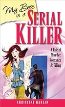 My Boss Is a Serial Killer: A Tale of Murder, Romance, and Filing