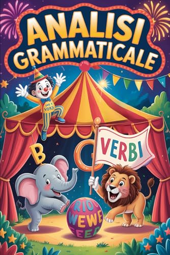  Analisi Grammaticale Scuola Primaria: Libro illustrato a colori con trucchi, esempi e giochi - per bambini di scuola elementare dai 6 ai 10 anni