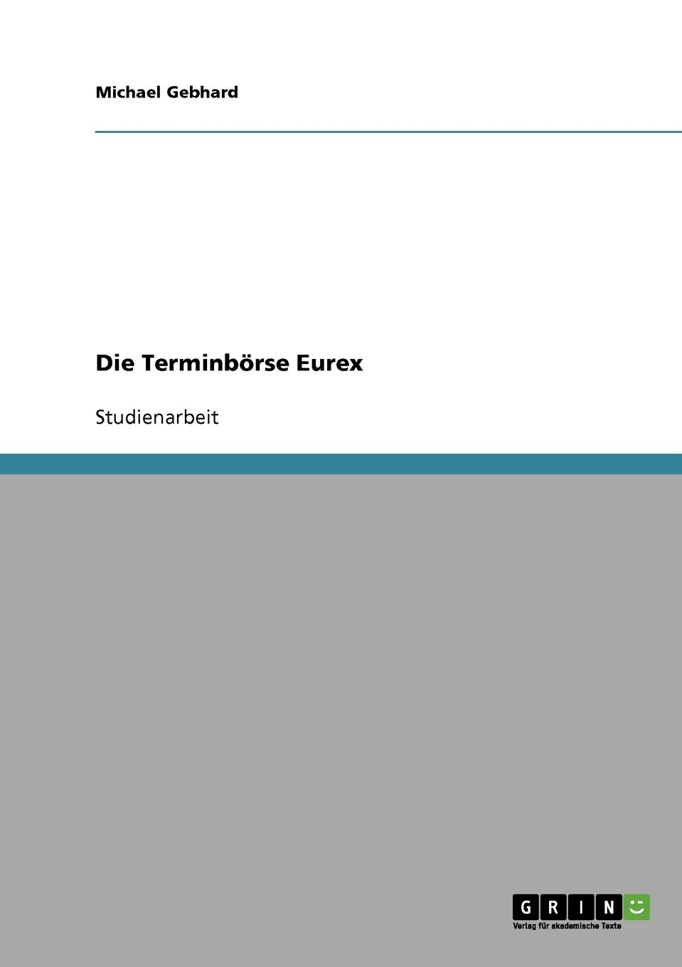 Michael GebhardDie Terminbörse Eurex