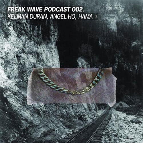 Freak Wave 002 - Kelman Duran, Angel-Ho, Hama +