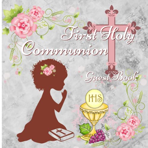 First Holy Communion Guest Book: Lovely White Grey - Pink Guestbook to Sign-in , Holy Sacrament of Communion Keepsake to Treasur