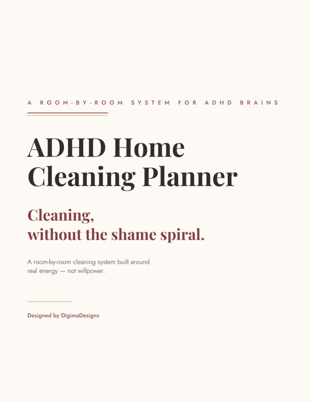 ADHD Home Cleaning Planner: A Room-by-Room System to Clean Without the Shame Spiral — Built Around Energy, Not Willpower