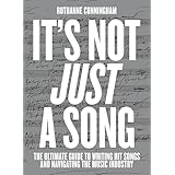 It's Not Just A Song: The Ultimate Guide to Writing Hit Songs and Navigating the Music Industry (English Edition)