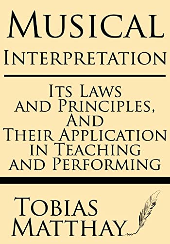 Musical Interpretation: Its Laws and Principles, and their Application in Teaching and Performing