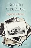 libro renato cisneros  Dejarás la tierra (Autores Españoles e Iberoamericanos)