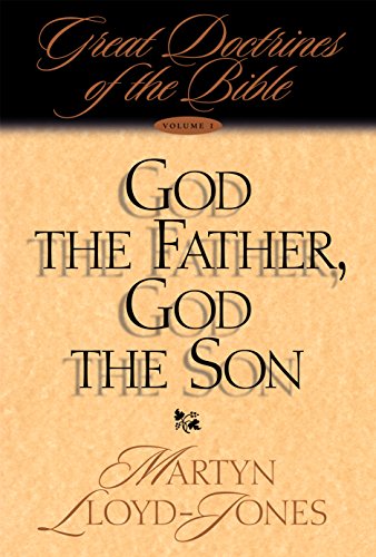 God the Father, God the Son: Great Doctrines of the Bible (Great Doctrines of the Bible (Crossway Books)) God the Father, God the Son: Great Doctrines of the Bible (Great Doctrines of the Bible (Crossway Books))