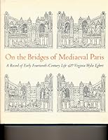 On the Bridges of Mediaeval Paris: A Record of Early Fourteenth-Century Life 0691039062 Book Cover