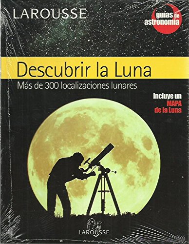 Descubrir la Luna + mapa (Guias De Astronomia/ Astronomy Guide)