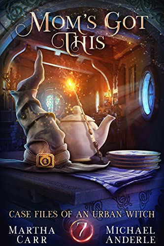 Momâ€™s Got This: An Oriceran Urban Cozy (Case Files Of An Urban Witch Book 7)