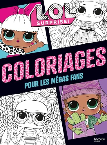 L.O.L. Surprise !: Coloriages pour les mégas fans