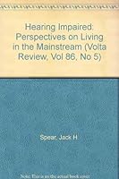 Hearing Impaired: Perspectives on Living in the Mainstream (Volta Review, Vol 86, No 5) 0882001582 Book Cover